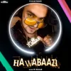 About Hawabaazi Song