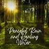 Peaceful Rain And Healing Water Sounds For Meditation, Tai Chi, Reiki , Spa