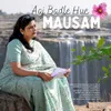 About Aaj Badle Hue Mausam Song