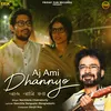 About Aj Ami Dhannyo Song