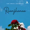 About Raanjhanaa Song