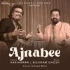 About Ajnabee Song