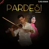 About Pardesi Song