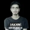 About Jakhm Song