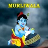 About MURLIWALA Song