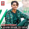 About Kasam Chahe Tu Lele Song