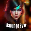 About Karunga Pyar Song