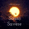 Saanj Savere