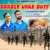 Border Upar Duty (Rakshabandhan Song)