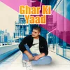 About Ghar Ki Yaad Song