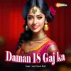 About Daman 18 Gaj Ka Song