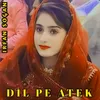 About Dil Pe Atek Song