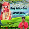 Baag mei aye Guru Gorakh Nath