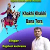 About khakhi khakhi Bana Tera Song