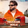 About Truckan Wale Song