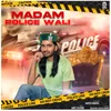 About Madam Police Wali Song