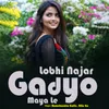 Lobhi Najar Gadyo Maya Le