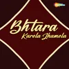 About Bhtara Karela Jhamela Song