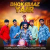 About Dhokebaaz Yaar Song