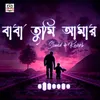 About Baba Tumi Amar Beche Thakar Karon Song