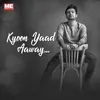 About Kyoon Yaad Aaway Song