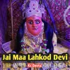 About Jai Maa Lahkod Devi Kr Devta Song