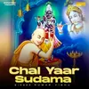 About Chal Yaar Sudama Song