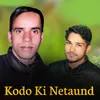 Kodo Ki Netaund