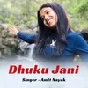 About Dhuku Jani Song