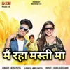 About Mai Raha Masti Ma Song