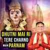 Dhutni Mai Ri Tere Charno Main Parnam