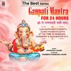 Ganpati Mantra For 24 Hours