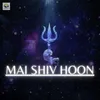 About Mai Shiv Hoon Song