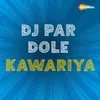 DJ Par Dole Kawariya