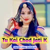 Tu Kai Chod Jati K