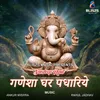 About Ganesha Ghar Padhariye Song
