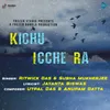 About Kichu Icche Ra Song