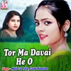 About Tor Ma Davai He O Song