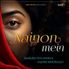 About Nainon Mein Song