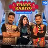 About Thade Rahiyo - Trending Version Song