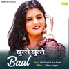 About Khule Khule Baal Song