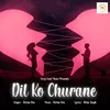 About Dil Ko Churane Song