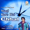 Waqt Kare Hai Chhal