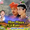 About Mor Maya La Rani Song
