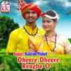 About Dheere Dheere Rengbe O Song