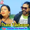 About Thana Takhatpur Song