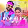 About Pyar Me Sak Dout Song