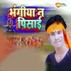 About Bhangiya Na Pisai Song