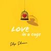 About Love In A Cage Song