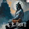 About Tu Hai Shiva Song